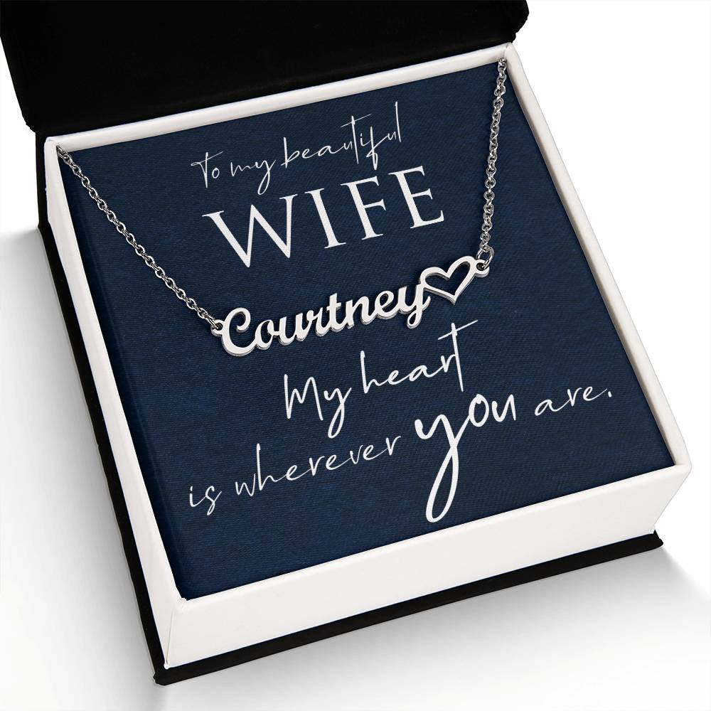 To My Beautiful Wife My Heart is Wherever You Are - Custom Heart Name Necklace - ZILORRA