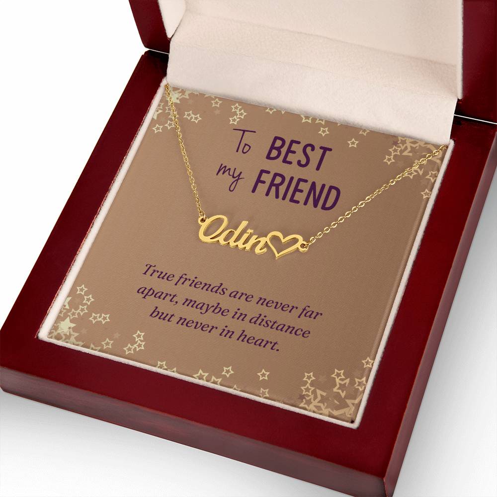 To My Best Friend True Friends Are Never Far Apart - Custom Heart Name Necklace - ZILORRA